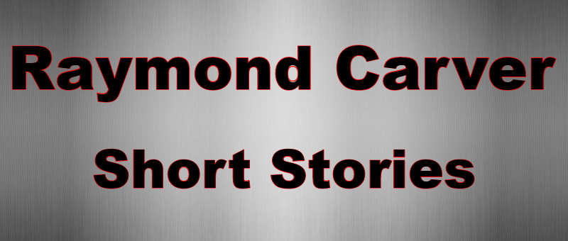 Raymond Carver Short Stories