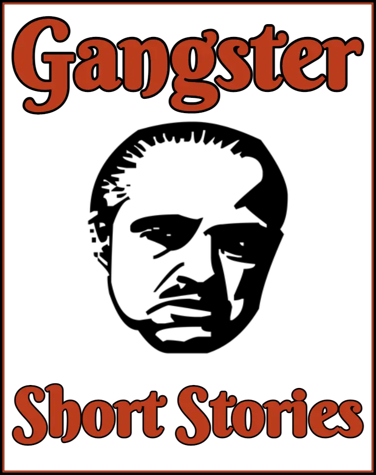 Gangster Short Stories Organized Crime, Mafia, Mob or Gangs Short