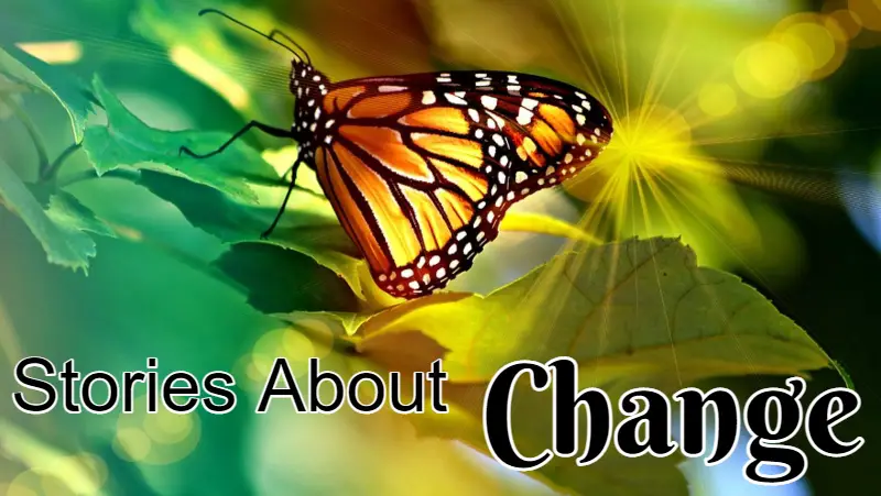 Short Stories about change transformation