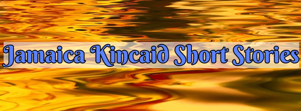 Jamaica Kincaid Short Stories