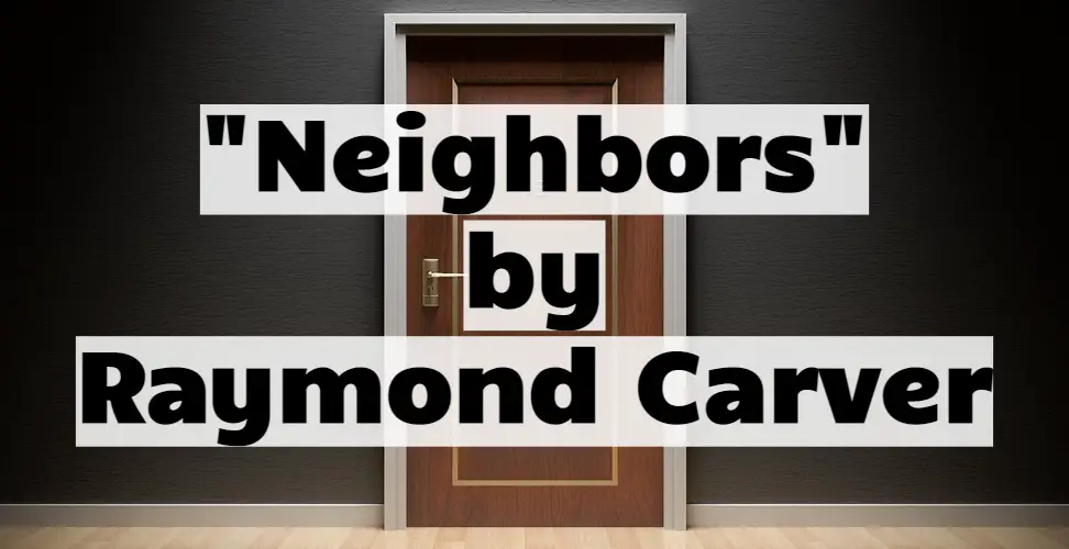 Neighbors by Raymond Carver Summary