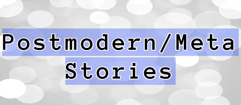 Postmodern Short Storiesmetafiction short stories
