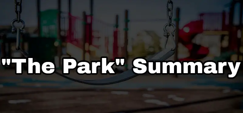 The Park Short Story Summary by James Matthews