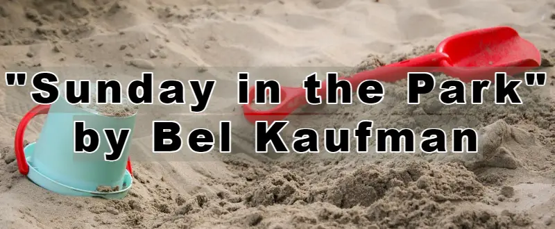 Sunday in the Park Summary Analysis Theme Bel Kaufman short story