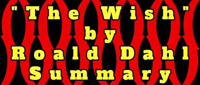 The Wish by Roald Dahl Summary