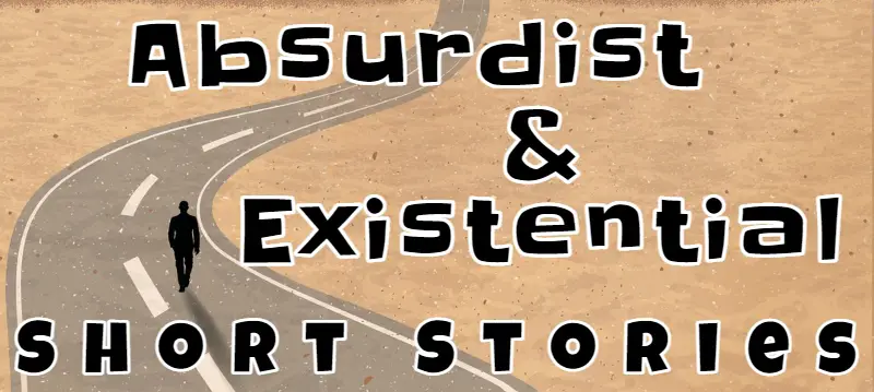 Absurdist Short StoriesExistential Short Stories