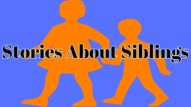 Short Stories About Siblings Brothers Sisters Rivalry Relationship