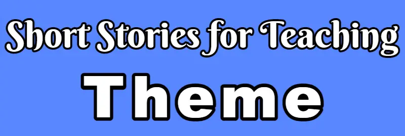 Short Stories for Theme Teaching Studying