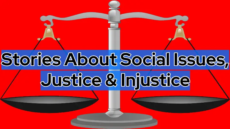 Short Stories About social issuesShort Stories About justice
Short Stories About injustice