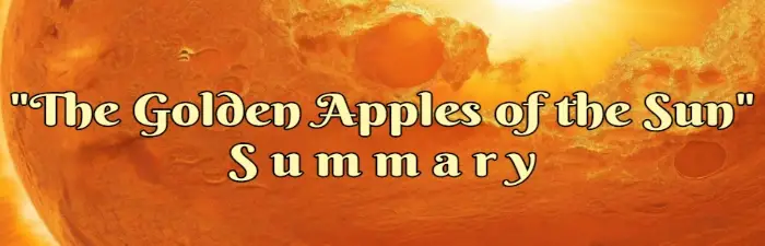 The Golden Apples of the Sun Summary Ray Bradbury Short Story Synopsis