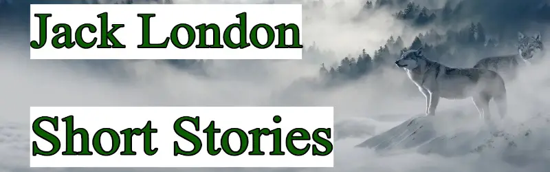 Jack London Short Stories List