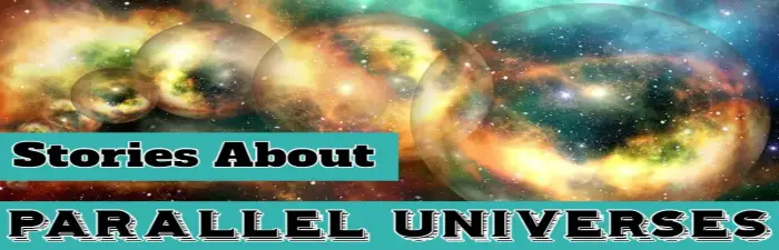 Parallel Universe Short Stories Alternate Worlds Multiverse Other Dimensions