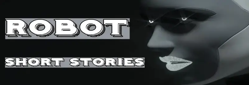 Short Stories About AI Robot Artificial Intelligence Short Stories